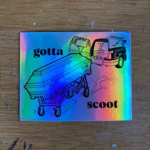 Gotta Scoot casket mortuary sticker
