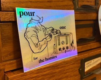 Pour One for the Homies Embalmer hologram  sticker