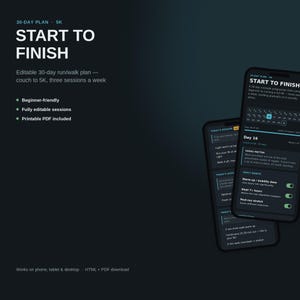 May include: A digital 30-day 5K run/walk plan displayed on two smartphones against a dark background. The interface features text reading START TO FINISH, session details, daily habits, and progress tracking. Includes printable PDF and HTML.