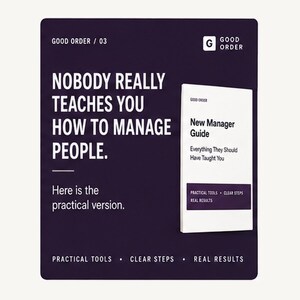 Puede incluir: Un letrero rectangular de color morado oscuro con texto en blanco: GOOD ORDER / 03, NOBODY REALLY TEACHES YOU HOW TO MANAGE PEOPLE. Here is the practical version. PRACTICAL TOOLS • CLEAR STEPS • REAL RESULTS. Un libro blanco titulado New Manager Guide.