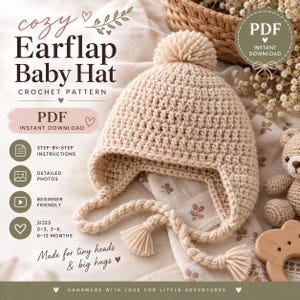 May include: A beige crochet earflap baby hat with a pom-pom on top and braided ties with tassels. The text reads: Cozy Earflap Baby Hat, Crochet Pattern, PDF Instant Download, Step-by-step instructions, Detailed photos, Beginner friendly, Sizes 0-3, 3-6, 6-12 months, Made for tiny heads & big hugs, Handmade with love for little adventures.