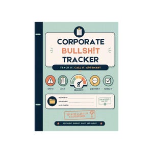 May include: A light green tracker notebook titled CORPORATE BULLSH!T TRACKER with a dark blue spine. The cover features icons for spotting, logging, measuring, questioning, and handling tasks, plus fields for name, department, and date, with the text BECAUSE CLARITY IS A SUPERPOWER.