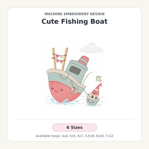 Pode incluir: Design de bordado à máquina intitulado Cute Fishing Boat com um barco grande azul-petróleo e vermelho com um rosto sorridente, um barco menor, uma vara de pescar com um peixe, bandeirinhas e uma nuvem. Inclui 6 tamanhos para bastidores de 4x4, 5x5, 5x7, 5.5x8, 6x10, 7x12 polegadas.