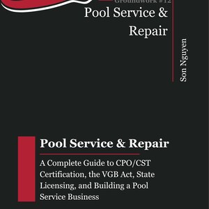 Puede incluir: Una portada de libro negra titulada Pool Service & Repair, A Complete Guide to CPO/CST Certification, the VGB Act, State Licensing, and Building a Pool Service Business por Son Nguyen. El gráfico presenta una llave inglesa roja y una escalera de piscina blanca.