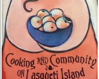 Cooking and Community on Lasqueti Island, rural island cookbook, recipes, poetry, art, writing and more