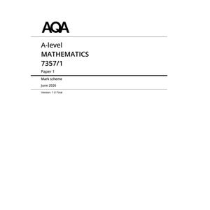 Könnte beinhalten: Ein weißes Dokumentenblatt mit schwarzem Text, der AQA, A-level MATHEMATICS, 7357/1, Paper 1, Mark scheme, June 2026 und Version: 1.0 Final lautet. Der Text ist durch horizontale Linien gegliedert, die den Titel von den Details trennen.