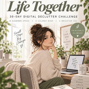 May include: A digital printable planner titled Get Your Life Together 30-Day Digital Declutter Challenge. The graphic features an illustration of a person with a bun hairstyle, a laptop, a mug, and stacked books with text including Plan, Focus, Organize, Simplify, Thrive.