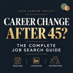 May include: A dark blue digital guide titled YOUR CAREER TOOLKIT, CAREER CHANGE AFTER 45?, and THE COMPLETE JOB SEARCH GUIDE. It features gold icons for RESUME, LINKEDIN, and INTERVIEW, with two overlapping circles in the top right corner.