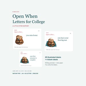 May include: Open When Letters for College set featuring 20 illustrated labels and 4 blank labels. Each label displays a pair of otters and text prompts like you miss home, you have your first big test, and your first semester is complete. Label size 3.5 x 2.5 inches.