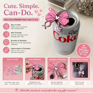 May include: A pink bow-shaped can opener with a white heart center, designed to hook onto a soda can tab. The tool features a small ring for leverage and a beaded chain attachment. Text on the image includes Cute. Simple. Can-Do. and Easy to Use.
