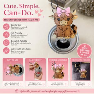 May include: A brown Highland cow-shaped can opener with a pink bow, featuring a black ball chain for attachment. The tool is designed to hook under a soda can tab to lift it. Text on the image includes Cute. Simple. Can-Do. and product features.