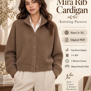 May include: A brown rib-knit cardigan with a stand collar and a five-button closure. The text reads: Mira Rib Cardigan, Knitting Pattern, Sizes S-XL, Digital PDF, Top-Down Raglan, 1x1 Rib, 5-Button Closure, Shaped Stand Collar, Knit Create A Kinder Wardrobe.
