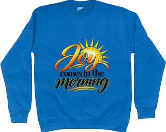 Phebeluxe Sweatshirt Joy comes in the morning