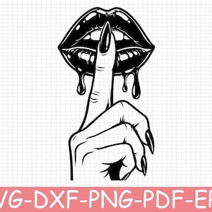 May include: A black and white graphic illustration featuring a pair of lips with a dripping effect, positioned above a hand with long fingernails held in a shushing gesture. The design includes the text SVG-DXF-PNG-PDF-EPS at the bottom.