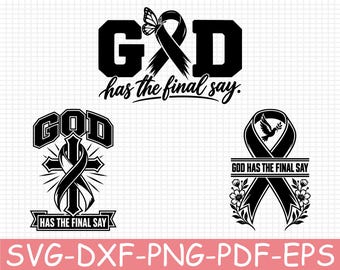 God Has The Final Say Cancer Awareness Silhouette, Svg, Dxf, Png