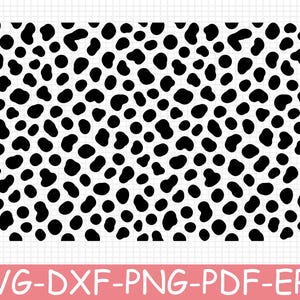 May include: A digital graphic file featuring a repeating black and white dalmatian spot pattern. The design consists of various irregular rounded shapes and solid dots scattered across a white background. The text SVG-DXF-PNG-PDF-EPS is visible.