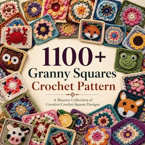 May include: A book cover titled 1100+ Granny Squares Crochet Pattern: A Massive Collection of Creative Crochet Square Designs, surrounded by a border of various colorful crocheted squares featuring floral, animal, and geometric motifs.