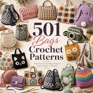 May include: A collection of various crochet bags including bucket bags, backpacks, and purses in diverse colors and patterns, surrounding the text 501 Bags Crochet Patterns. The designs feature floral motifs, animal shapes, and geometric textures.