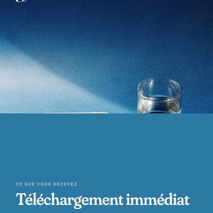 May include: A digital document download notice featuring a blue background, a clear glass of water, and white text that reads: CE QUE VOUS RECEVEZ, T&eacute;l&eacute;chargement imm&eacute;diat, PDF A4, 11 pages &agrave; imprimer, Aucun article physique envoy&eacute;.