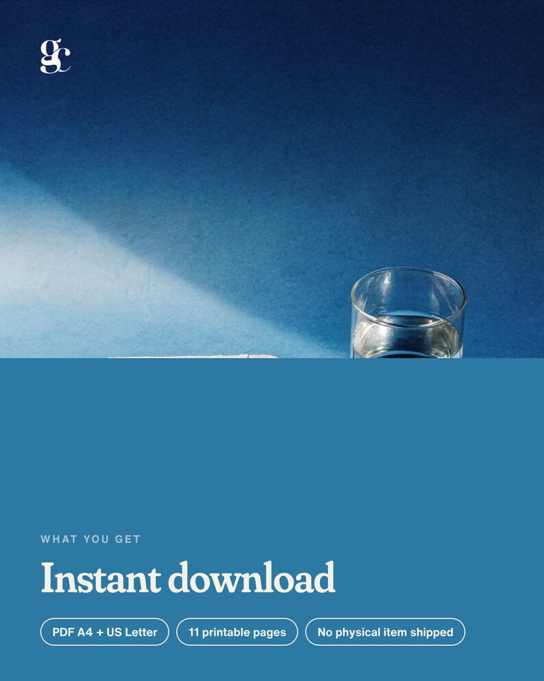 May include: A digital product listing graphic featuring a clear glass of water against a deep blue background. The text reads: WHAT YOU GET, Instant download, PDF A4 + US Letter, 11 printable pages, and No physical item shipped.