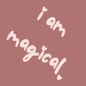 May include: A dusty rose background featuring the light pink text "i am magical" written in a rounded, lowercase font. The letter "i" is dotted with a small heart, and additional small heart shapes are positioned above the letters "g" and "l".