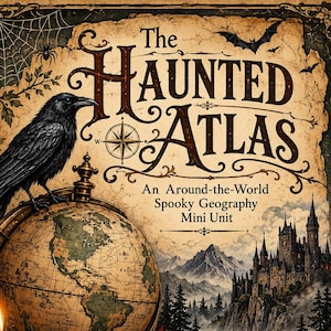 以下が含まれることがあります： The Haunted Atlas An Around-the-World Spooky Geography Mini Unitというタイトルのポスター。地球儀の上の黒いカラス、灯ったキャンドル、ExploreとLearnと書かれた積み重ねた本、コンパス、巻かれた地図、山の中の城が描かれています。