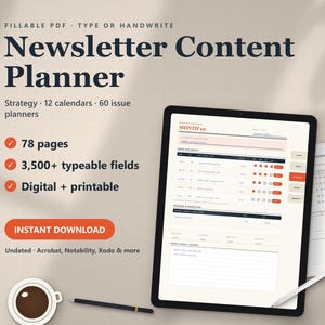 May include: A digital newsletter content planner displayed on a tablet screen, featuring 78 pages, 3,500+ typeable fields, and 12 calendars. The text reads: Fillable PDF, Type or Handwrite, Newsletter Content Planner, Strategy, 12 calendars, 60 issue planners.