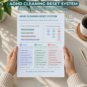 May include: A white paper document titled ADHD CLEANING RESET SYSTEM with blue, green, and orange text and checkboxes. The guide outlines a three-step process for home organization, including sections for Clear, Clean, and Reset tasks.