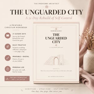 May include: A printable Christian workbook titled The Unguarded City: A 21-Day Rebuild of Self-Control. The cover features a line drawing of a stone archway and the text Proverbs 25:28. It includes sections for 21 guided days of daily practice.