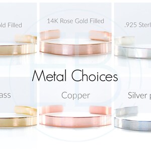 May include: Image displaying metal options for a cuff bracelet. Choices are 14K gold filled, 14K rose gold filled, .925 sterling silver, brass, copper, and silver pewter. The text "Metal Choices" is visible.