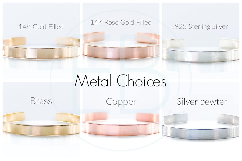 May include: Image displaying metal options for a cuff bracelet. Choices are 14K gold filled, 14K rose gold filled, .925 sterling silver, brass, copper, and silver pewter. The text "Metal Choices" is visible.