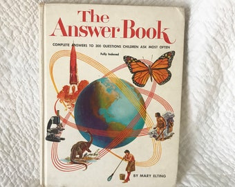 Vintage The Answer Book - By Mary Edlting - 1963 Edition - Answers to Children's Common Questions - Home School Aid