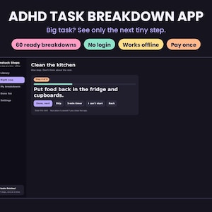 以下が含まれることがあります： ADHD Task Breakdown Appのダークテーマのデジタルインターフェース。画面には「Clean the kitchen」および「Put food back in the fridge and cupboards」というテキストと、「Done, next」、「Skip」、「5-min timer」、「I can't start」、「Back」というボタンが表示されています。