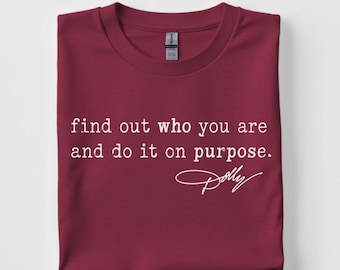 Dolly Parton Quote Shirt, Find Out Who You Are Tee, Dolly Signature Shirt, Country Music Shirt, Western Country Fan Gift, Inspirational Tee