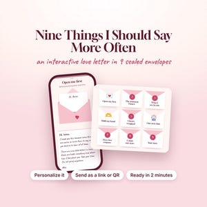 May include: An interactive digital love letter titled Nine Things I Should Say More Often, featuring a smartphone screen displaying a letter and a grid of nine numbered pink envelopes, with buttons for personalizing and sharing via link or QR code.