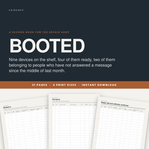 May include: A digital record book for repair shops titled BOOTED, featuring a dark background with white text and an orange accent bar. The document includes 21 pages with grid layouts for tracking devices, including sections labeled Booked In, The bench, and Ready, told and collected, continued.