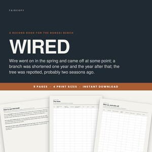 May include: A digital record book for bonsai trees titled WIRED, featuring a dark background with white text and orange accents. The document includes pages for tracking tree history, wiring dates, and maintenance logs, totaling 9 pages in 4 sizes.