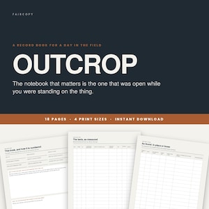 May include: A digital record book for field use titled OUTCROP, featuring a dark background with white text. The document includes 18 pages and 4 print sizes. Three sample pages are displayed, showing structured tables for data entry.