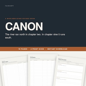 May include: A worldbuilding record book titled CANON with a dark background and white text. The cover features the phrase: The river ran north in chapter two. In chapter nine it runs south. Below, three white pages with tables and headers are visible.