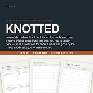 May include: A digital record book for macrame projects titled KNOTTED, featuring 15 pages and 4 print sizes. The document includes sections for tracking cord usage, project details, and hanging history, presented in a clean, white layout.