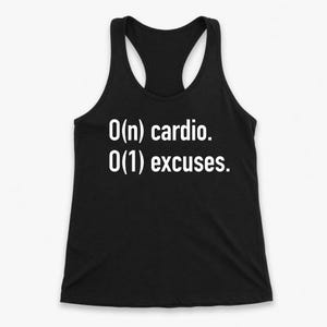 May include: A black racerback tank top featuring white text printed on the front that reads O(n) cardio. O(1) excuses. The garment has a scoop neckline and a sleeveless design, constructed from a solid black fabric with a clean, simple aesthetic.