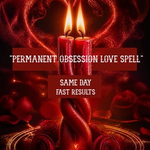 Puede incluir: Dos velas rojas entrelazadas con mechas encendidas, rodeadas de pétalos de rosas rojas y una base circular brillante. El texto PERMANENT OBSESSION LOVE SPELL y SAME DAY FAST RESULTS aparece en letras blancas sobre las velas rojas.
