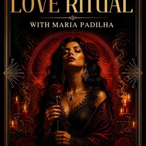 May include: A digital illustration featuring the text LOVE RITUAL WITH MARIA PADILHA. A person with long dark hair and a red rose in their hair holds a red rose. They wear a black lace dress, gold jewelry, and are surrounded by red candles.