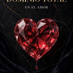 May include: A faceted, heart-shaped red gemstone centered against a black marble background. The text DOMINIO TOTAL EN EL AMOR is printed in gold above the heart. A single red droplet hangs from the bottom point of the heart-shaped gemstone.