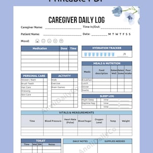 May include: A Caregiver Daily Log printable PDF document featuring sections for medication, hydration, meals, sleep, vitals, and personal care. The form includes fields for names, dates, and mood tracking, decorated with a small blue floral illustration.