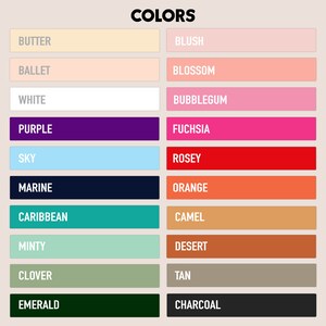 May include: A color chart with 12 rows of color swatches. Each row has a color name on the left and a corresponding color swatch on the right. The color names are: Butter, Ballet, White, Purple, Sky, Marine, Caribbean, Minty, Clover, Emerald, Blush, Blossom, Bubblegum, Fuchsia, Rosey, Orange, Camel, Desert, Tan, Charcoal.