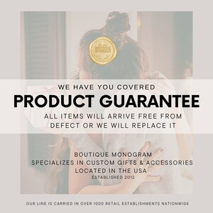 Może przedstawiać: Obraz gwarancji produktu z tekstem "WE HAVE YOU COVERED PRODUCT GUARANTEE ALL ITEMS WILL ARRIVE FREE FROM DEFECT OR WE WILL REPLACE IT BOUTIQUE MONOGRAM SPECIALIZES IN CUSTOM GIFTS & ACCESSORIES LOCATED IN THE USA ESTABLISHED 2012 OUR LINE IS CARRIED IN OVER 1000 RETAIL ESTABLISHMENTS NATIONWIDE".