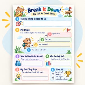 May include: A colorful task planning worksheet titled Break It Down! Big Task to Small Steps. It features a cartoon bear, numbered sections for steps, a goal tracker, and blank lines for writing. The design includes icons like a target, trophy, and lightbulb.
