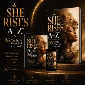 May include: A book, tablet, and smartphone displaying the title She Rises A-Z: 26 Truths to Come Back to Yourself. The cover features a person wearing a headwrap and gold jewelry next to a lion, with gold text on a dark background and digital download icons.