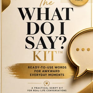 May include: A digital download product cover titled The What Do I Say? Kit. The design features gold accents, a speech bubble, and text including Say Less. Mean It. Keep Your Peace. It lists features like Quick Responses and Protect Your Peace.